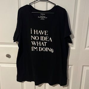 Torrid Graphic Tee “I have no idea what I’m doing” sz 3